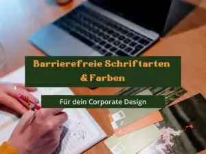 Barrierefreie Schriftarten und Farben im Corporate Design