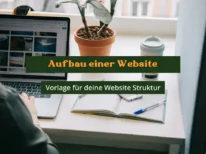 Aufbau einer Website. Vorlage für deine Website Struktur