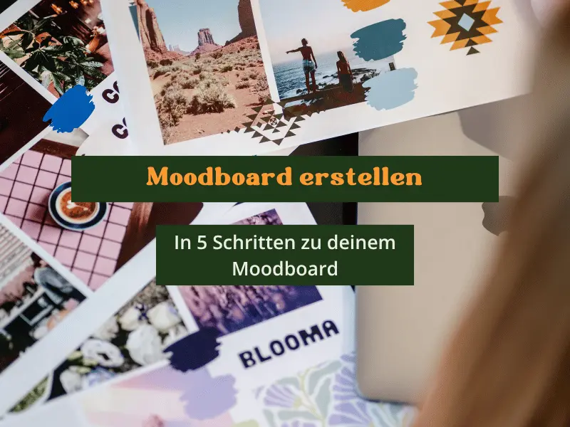 Moodboard erstellen . in 5 Schritten zu deinem Moodboard