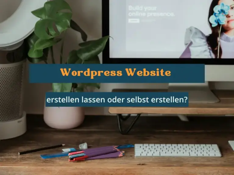 Wordpress Website erstellen lassen oder selbst erstellen